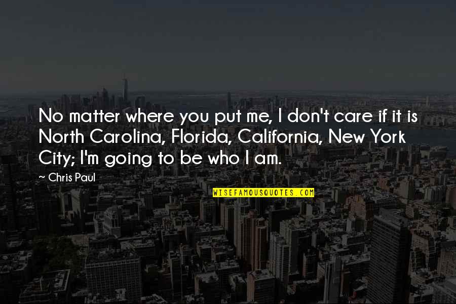 North Carolina Quotes By Chris Paul: No matter where you put me, I don't