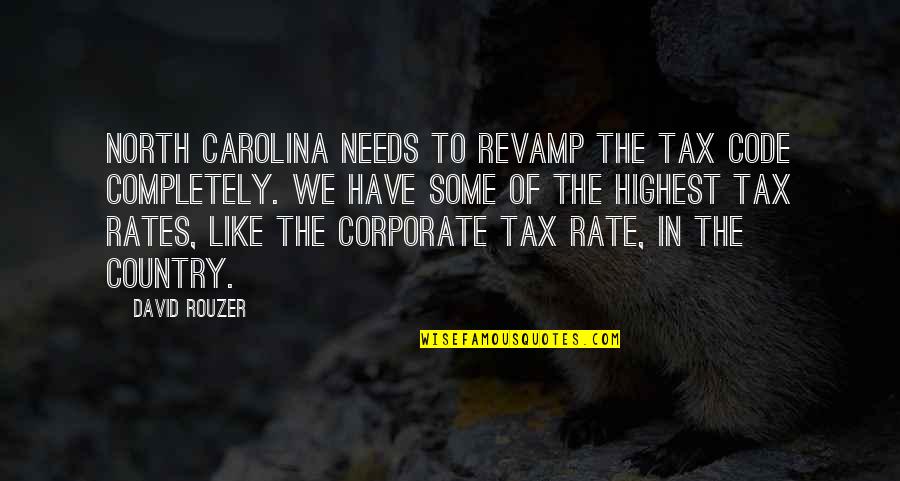 North Carolina Quotes By David Rouzer: North Carolina needs to revamp the tax code
