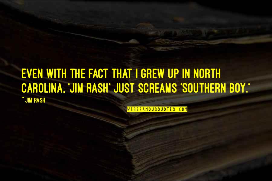 North Carolina Quotes By Jim Rash: Even with the fact that I grew up