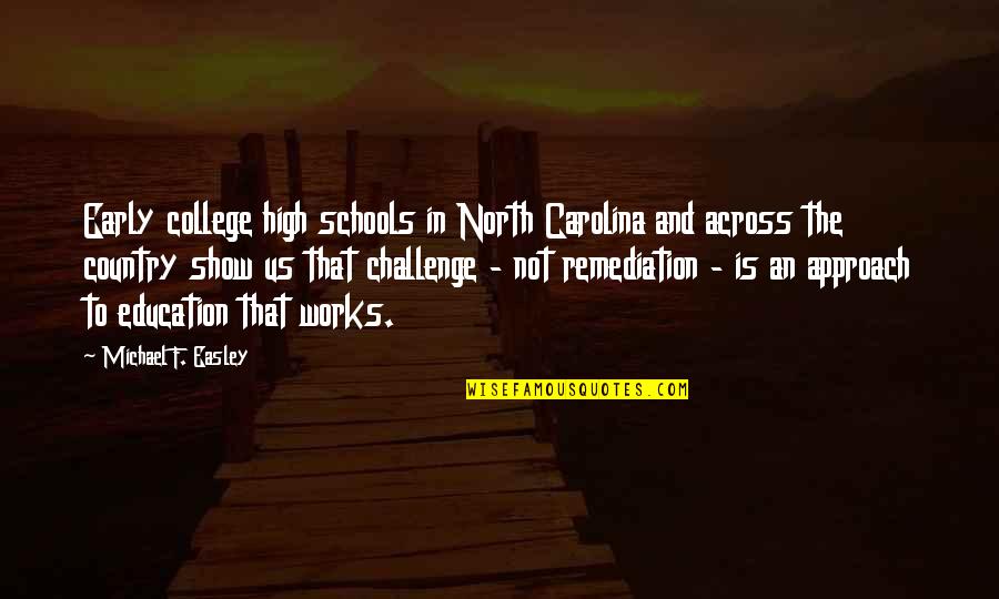 North Carolina Quotes By Michael F. Easley: Early college high schools in North Carolina and