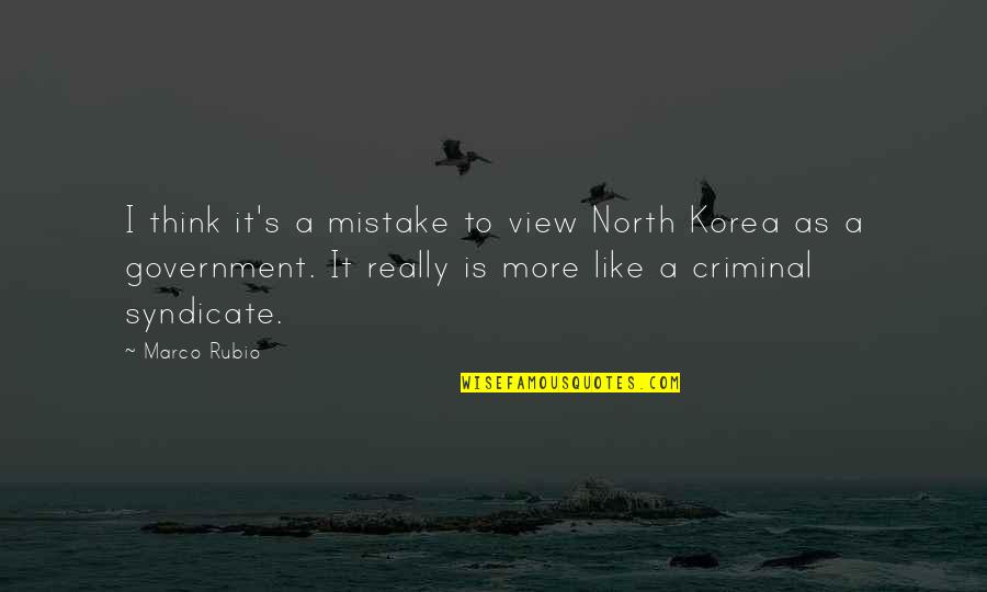 North Korea Quotes By Marco Rubio: I think it's a mistake to view North