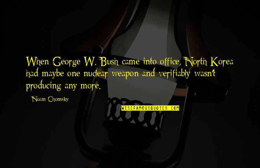 North Korea Quotes By Noam Chomsky: When George W. Bush came into office, North