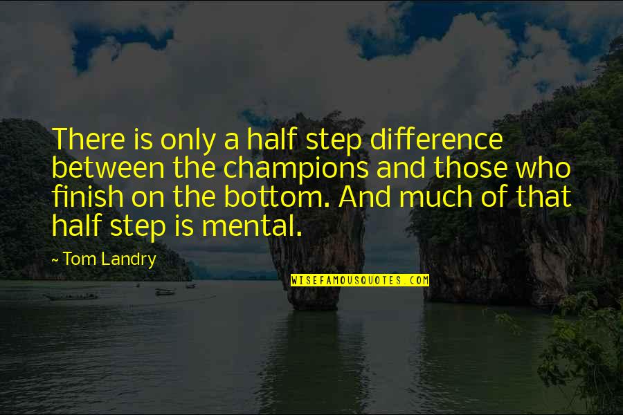 North Korea Rhetoric Quotes By Tom Landry: There is only a half step difference between