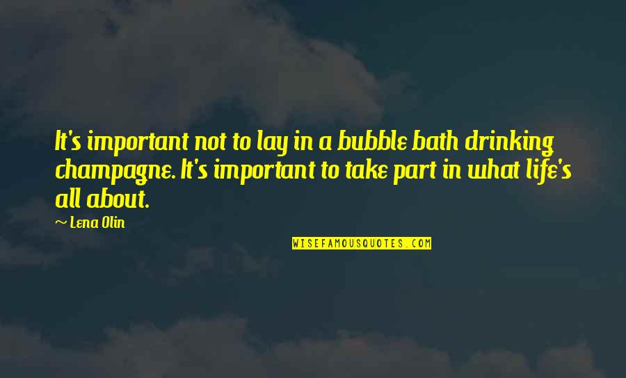 North Sails Quote Quotes By Lena Olin: It's important not to lay in a bubble