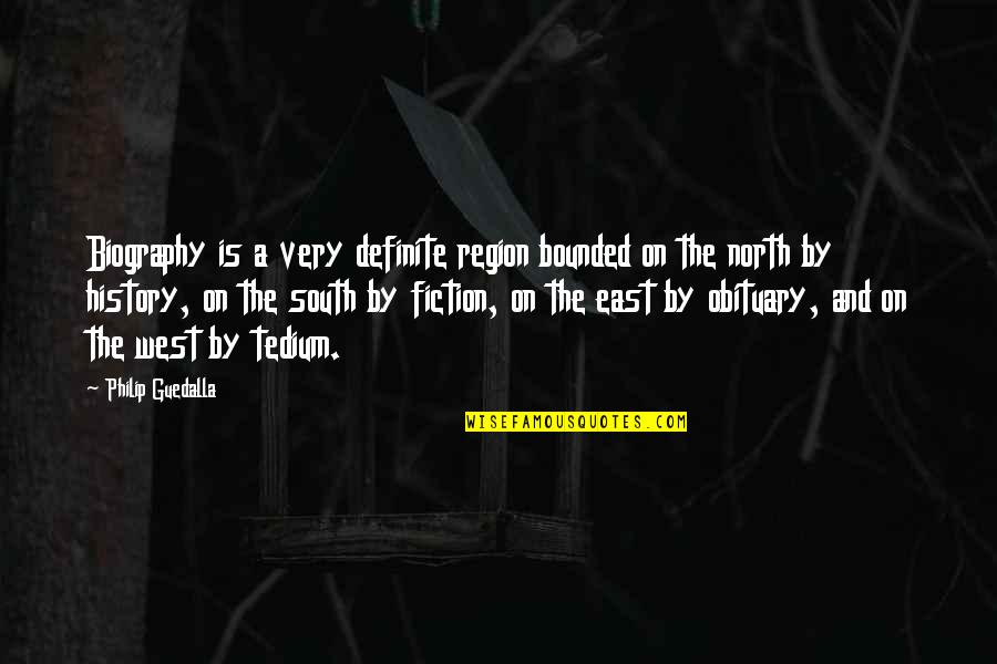 North South East West Quotes By Philip Guedalla: Biography is a very definite region bounded on