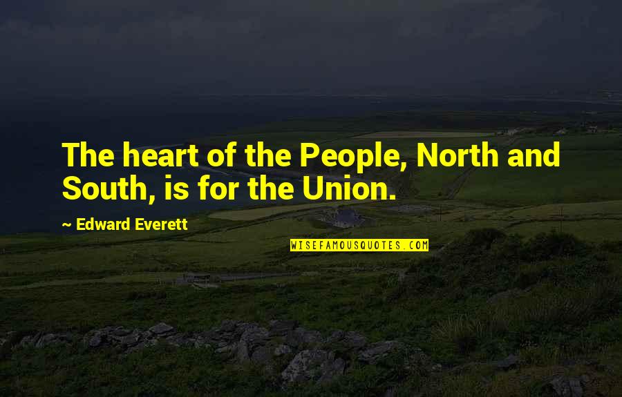 North South Quotes By Edward Everett: The heart of the People, North and South,