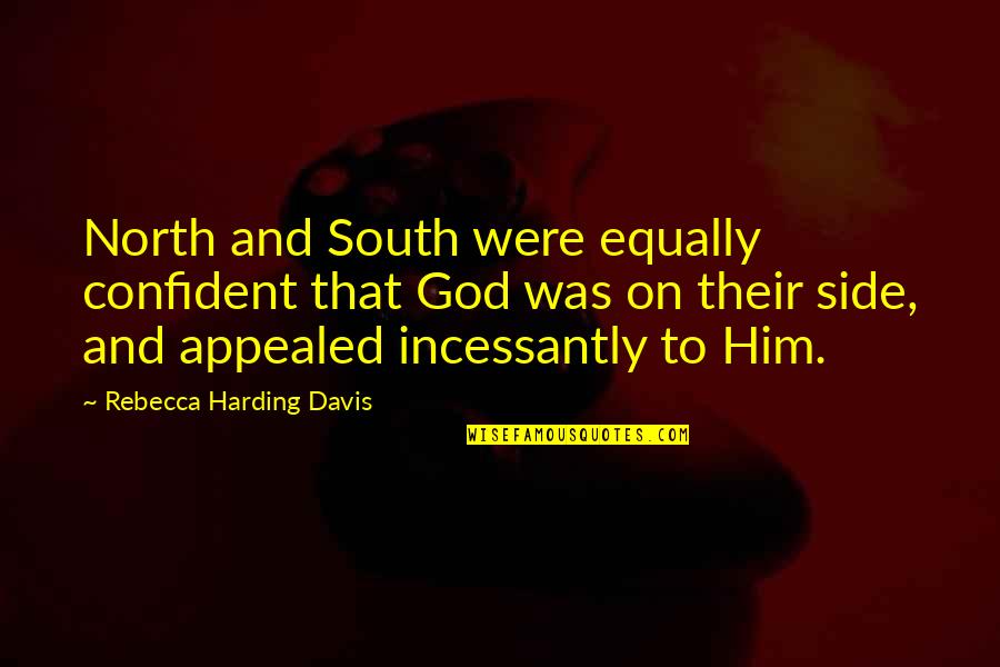 North South Quotes By Rebecca Harding Davis: North and South were equally confident that God