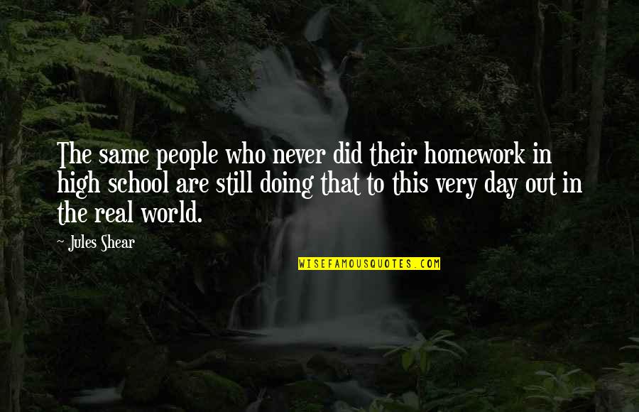 Northamptonshire Quotes By Jules Shear: The same people who never did their homework