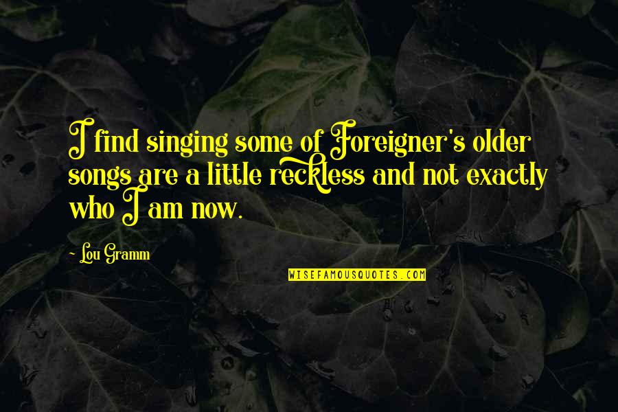 Northanger Abbey Setting Quotes By Lou Gramm: I find singing some of Foreigner's older songs Northanger Abbey Setting Quotes By Lou Gramm: I find singing some of Foreigner's older songs