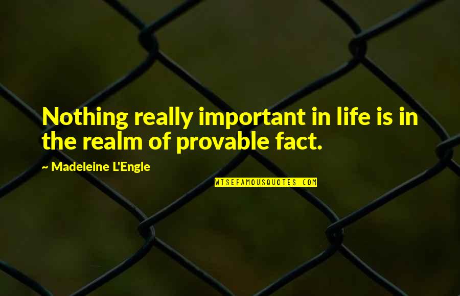 Northe Quotes By Madeleine L'Engle: Nothing really important in life is in the