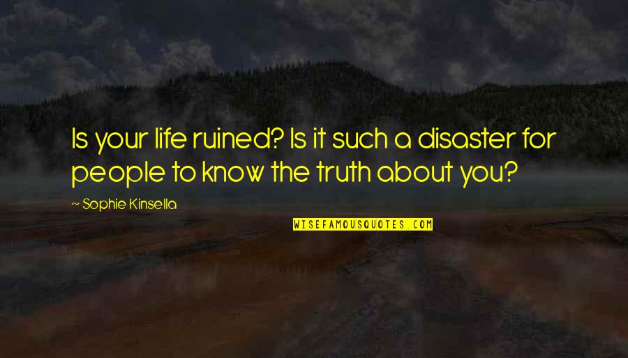 Northerly Wind Quotes By Sophie Kinsella: Is your life ruined? Is it such a Northerly Wind Quotes By Sophie Kinsella: Is your life ruined? Is it such a