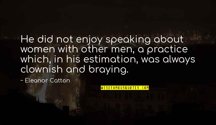 Northern Exposure Chris In The Morning Quotes By Eleanor Catton: He did not enjoy speaking about women with Northern Exposure Chris In The Morning Quotes By Eleanor Catton: He did not enjoy speaking about women with