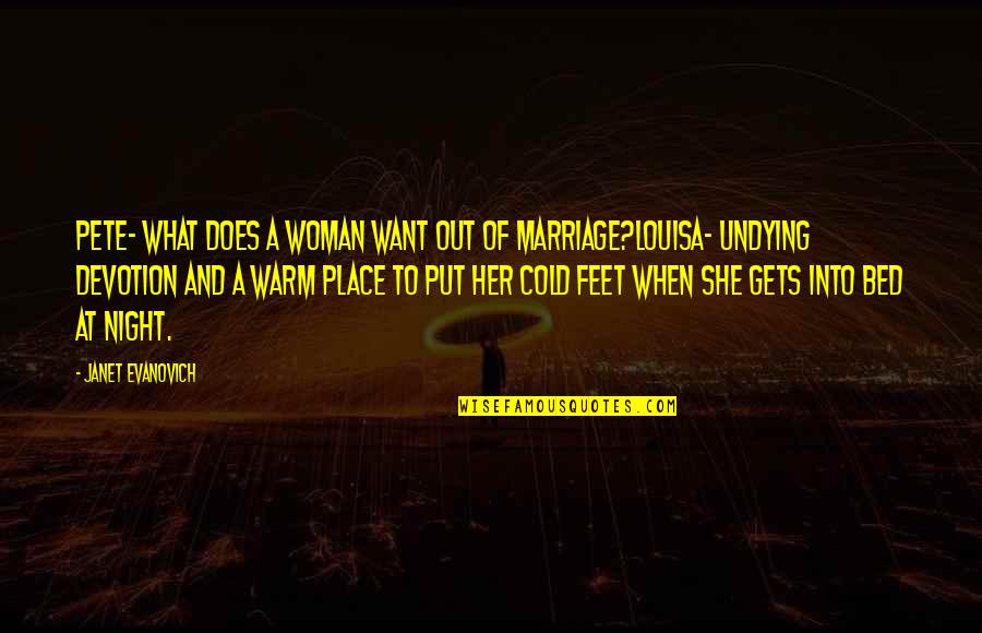 Northern Lights Trilogy Quotes By Janet Evanovich: Pete- What does a woman want out of