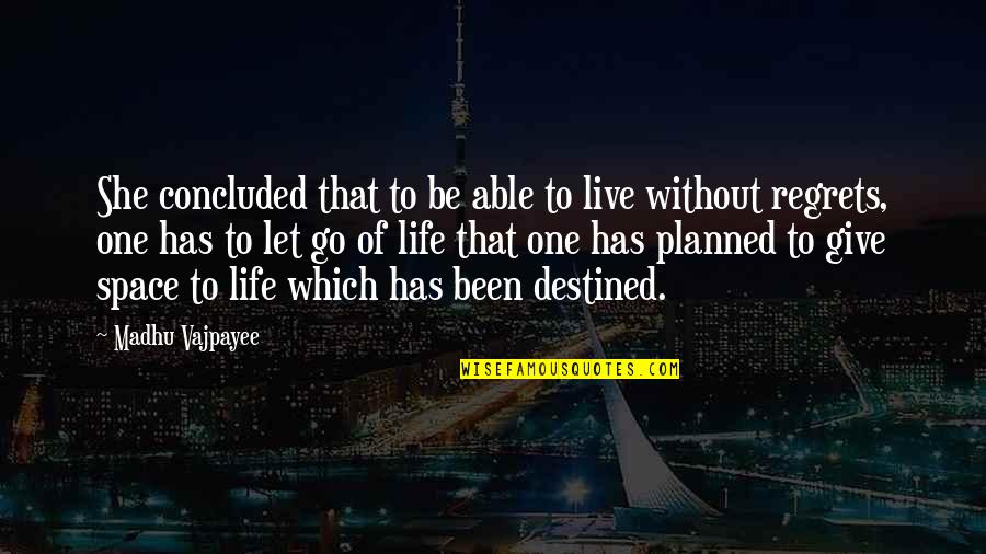 Northington Elementary Quotes By Madhu Vajpayee: She concluded that to be able to live Northington Elementary Quotes By Madhu Vajpayee: She concluded that to be able to live