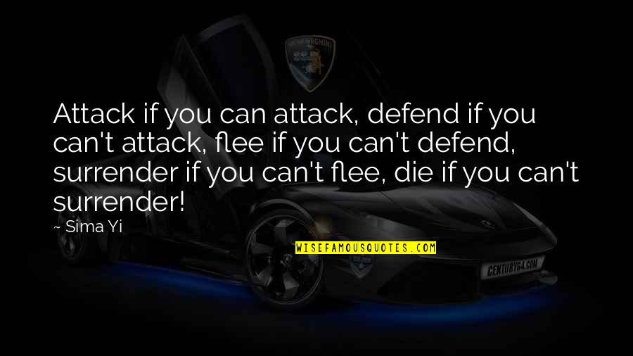 Northington Elementary Quotes By Sima Yi: Attack if you can attack, defend if you Northington Elementary Quotes By Sima Yi: Attack if you can attack, defend if you