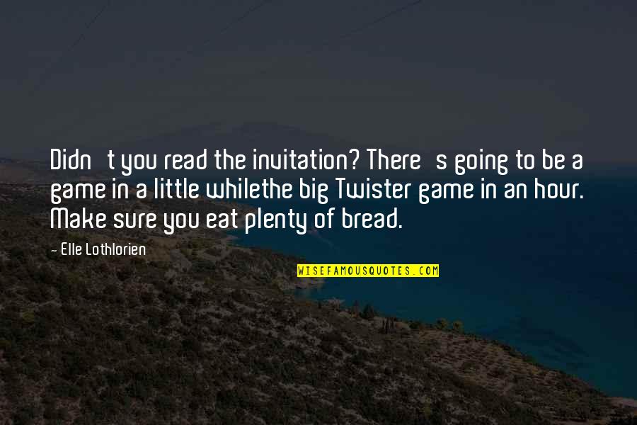 Northlight Counseling Quotes By Elle Lothlorien: Didn't you read the invitation? There's going to