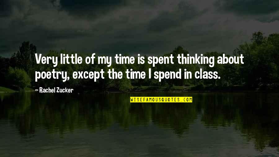 Northover Fuels Quote Quotes By Rachel Zucker: Very little of my time is spent thinking Northover Fuels Quote Quotes By Rachel Zucker: Very little of my time is spent thinking