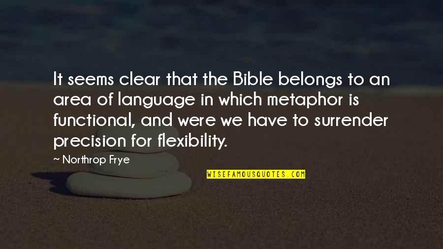 Northrop Frye Quotes By Northrop Frye: It seems clear that the Bible belongs to