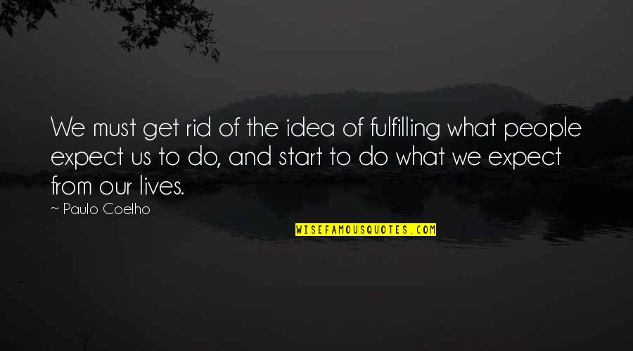 Northrops F 20 Quotes By Paulo Coelho: We must get rid of the idea of Northrops F 20 Quotes By Paulo Coelho: We must get rid of the idea of