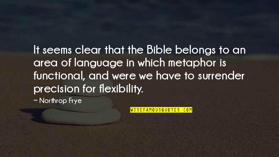 Northrop's Quotes By Northrop Frye: It seems clear that the Bible belongs to