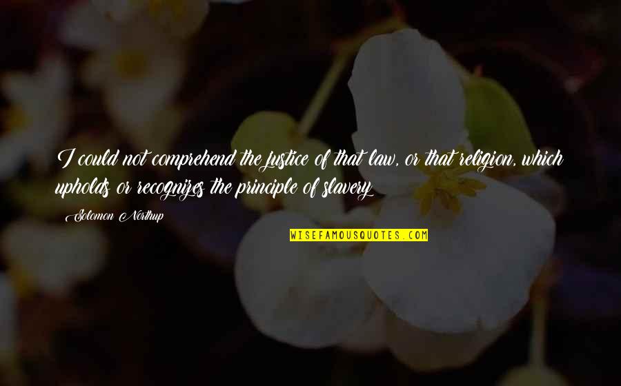 Northup's Quotes By Solomon Northup: I could not comprehend the justice of that Northup's Quotes By Solomon Northup: I could not comprehend the justice of that