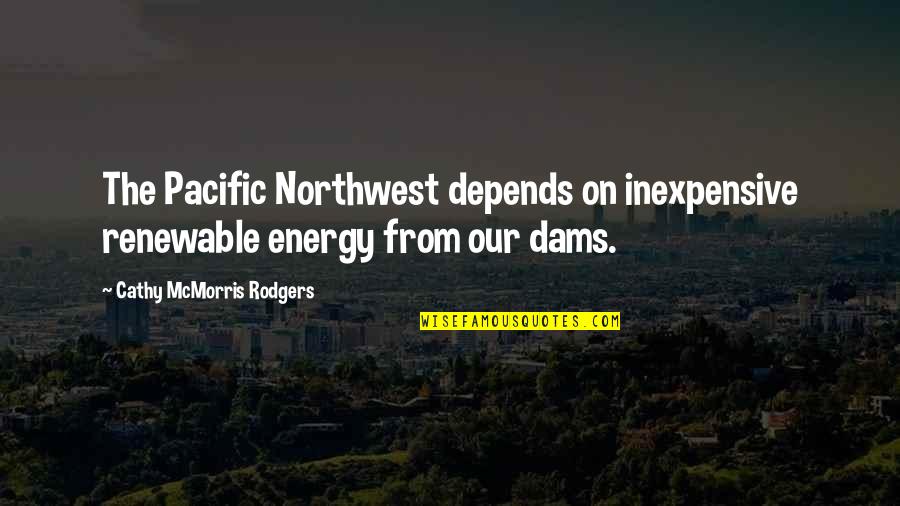Northwest Best Quotes By Cathy McMorris Rodgers: The Pacific Northwest depends on inexpensive renewable energy Northwest Best Quotes By Cathy McMorris Rodgers: The Pacific Northwest depends on inexpensive renewable energy