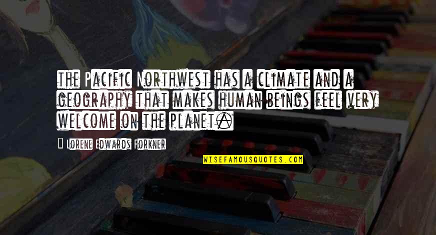Northwest Best Quotes By Lorene Edwards Forkner: the Pacific Northwest has a climate and a Northwest Best Quotes By Lorene Edwards Forkner: the Pacific Northwest has a climate and a