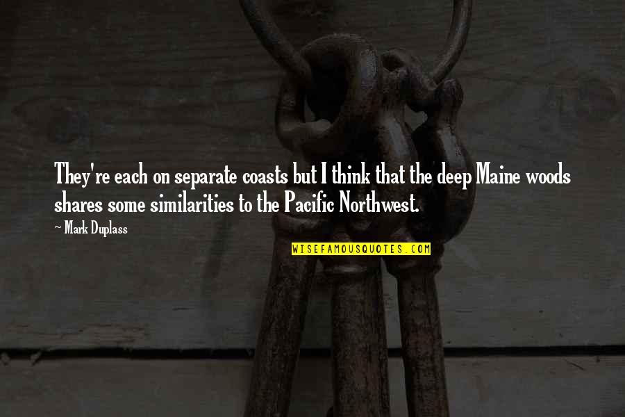 Northwest Best Quotes By Mark Duplass: They're each on separate coasts but I think Northwest Best Quotes By Mark Duplass: They're each on separate coasts but I think