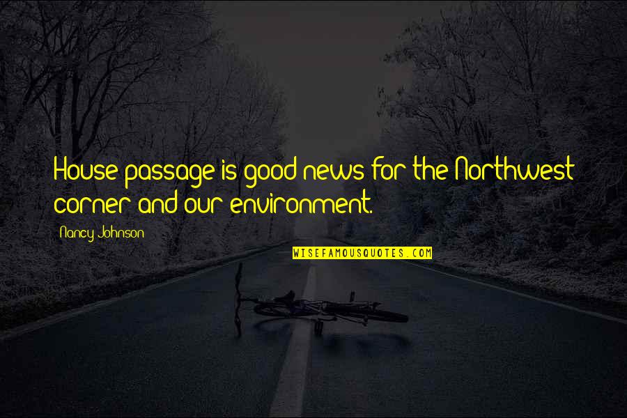 Northwest Best Quotes By Nancy Johnson: House passage is good news for the Northwest