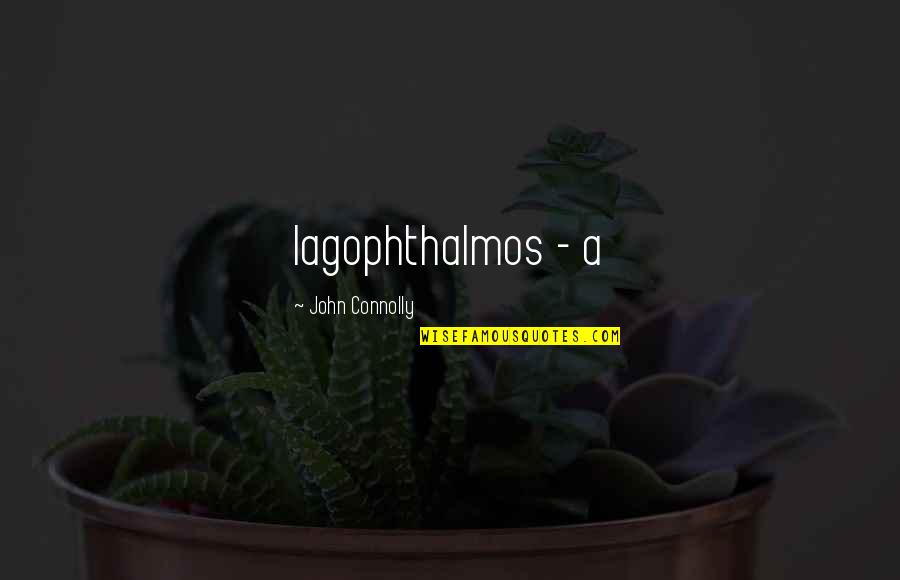 Northwest Native American Quotes By John Connolly: lagophthalmos - a Northwest Native American Quotes By John Connolly: lagophthalmos - a