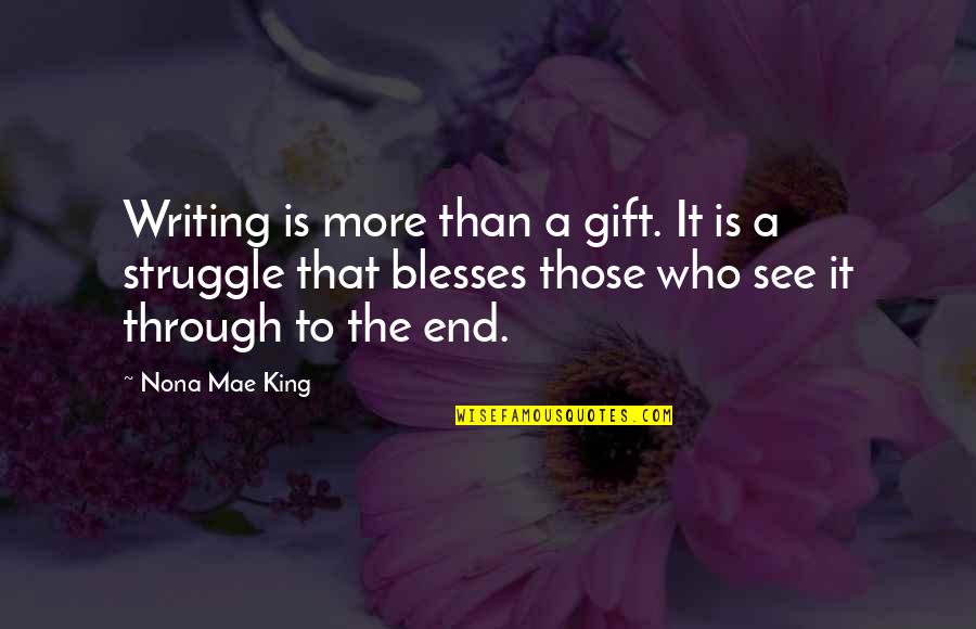 Northwest Native American Quotes By Nona Mae King: Writing is more than a gift. It is