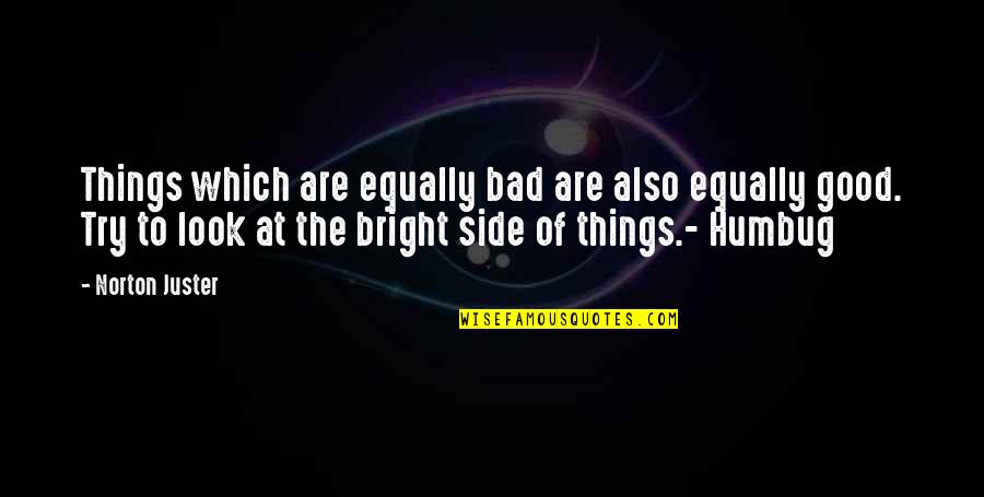 Norton Juster Quotes By Norton Juster: Things which are equally bad are also equally Norton Juster Quotes By Norton Juster: Things which are equally bad are also equally