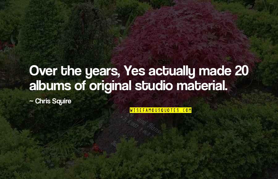 Norul Saranghae Quotes By Chris Squire: Over the years, Yes actually made 20 albums