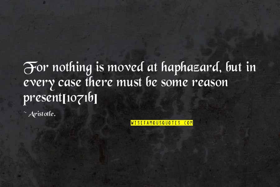 Norvigianair Quotes By Aristotle.: For nothing is moved at haphazard, but in