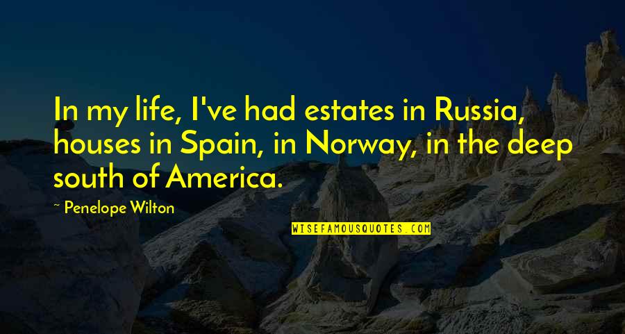 Norway Quotes By Penelope Wilton: In my life, I've had estates in Russia,