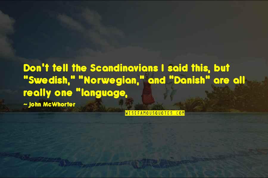 Norwegian Quotes By John McWhorter: Don't tell the Scandinavians I said this, but