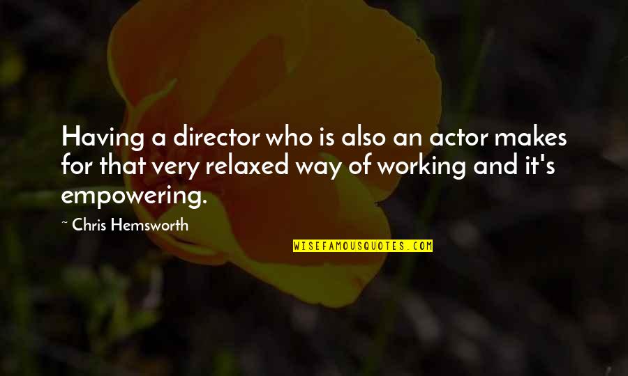 Norwegian Wook Quotes By Chris Hemsworth: Having a director who is also an actor Norwegian Wook Quotes By Chris Hemsworth: Having a director who is also an actor