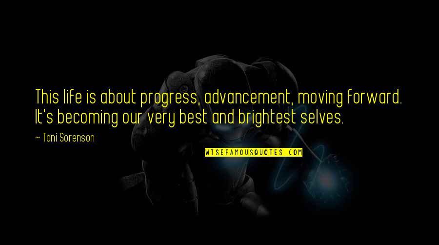 Norwegian Wook Quotes By Toni Sorenson: This life is about progress, advancement, moving forward. Norwegian Wook Quotes By Toni Sorenson: This life is about progress, advancement, moving forward.