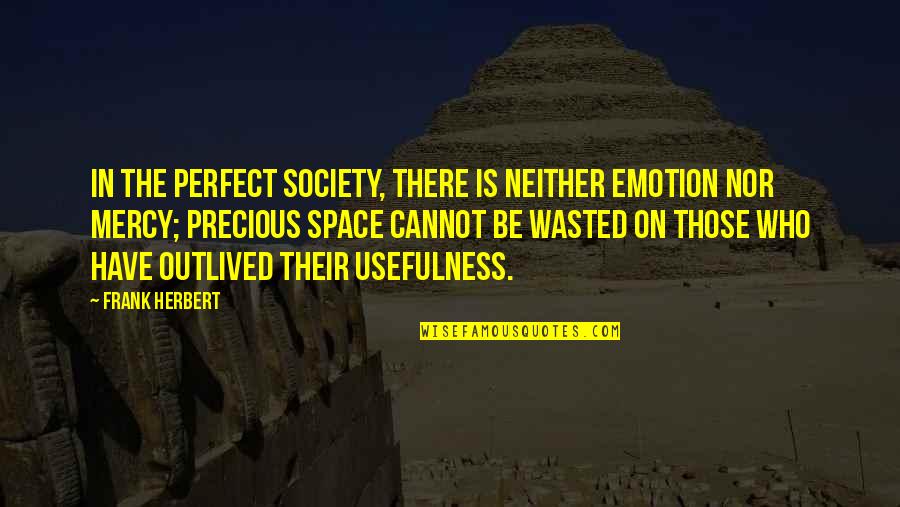 Nor'wester Quotes By Frank Herbert: In the perfect society, there is neither emotion