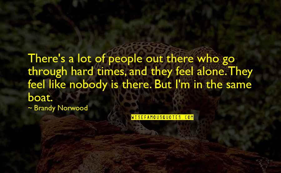 Norwood Quotes By Brandy Norwood: There's a lot of people out there who