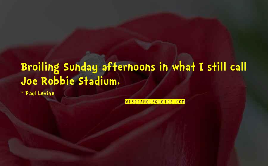 Nosaka Akiyuki Quotes By Paul Levine: Broiling Sunday afternoons in what I still call