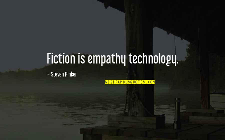 Nosaka Inazuma Quotes By Steven Pinker: Fiction is empathy technology. Nosaka Inazuma Quotes By Steven Pinker: Fiction is empathy technology.