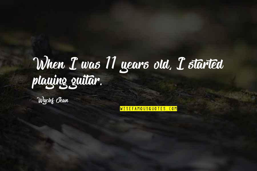 Nose Bleeding Quotes By Wyclef Jean: When I was 11 years old, I started