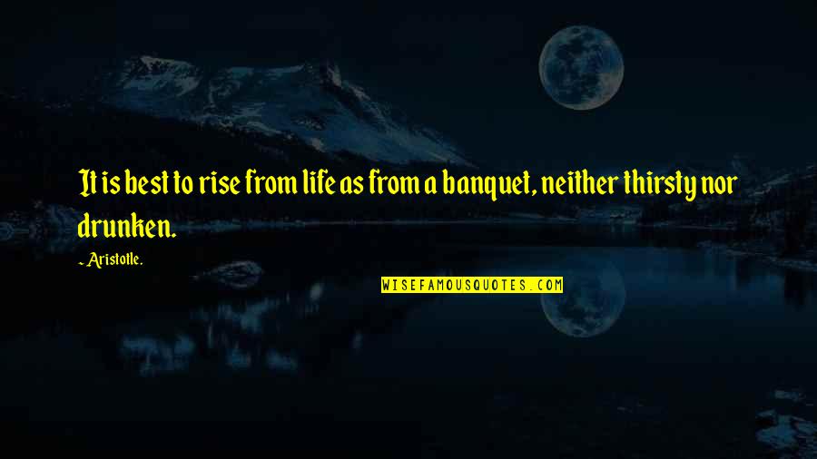 Nose Blocked Quotes By Aristotle.: It is best to rise from life as