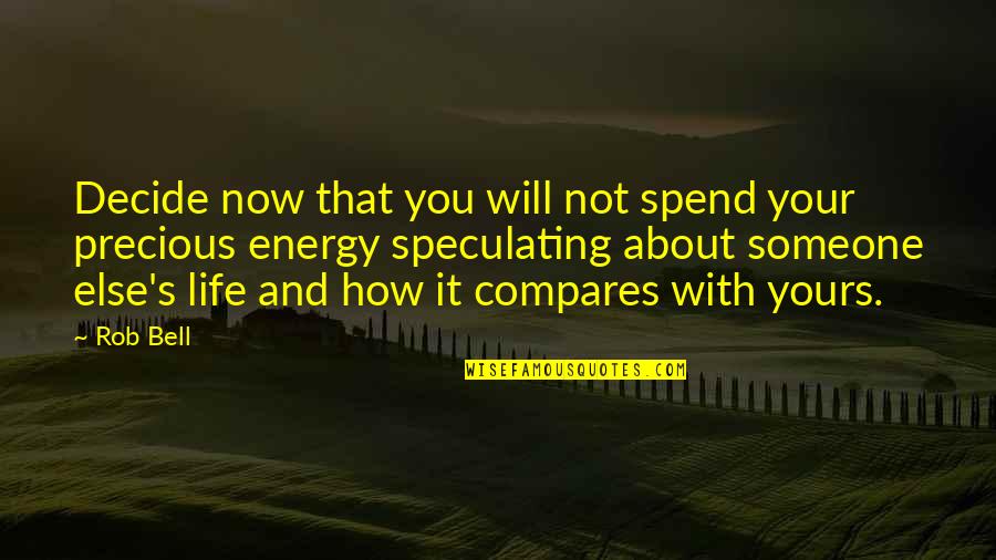 Nose Cut Quotes By Rob Bell: Decide now that you will not spend your