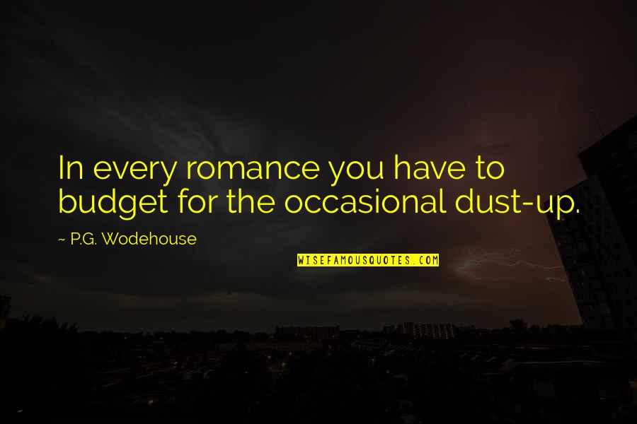 Nose Picking Quotes By P.G. Wodehouse: In every romance you have to budget for