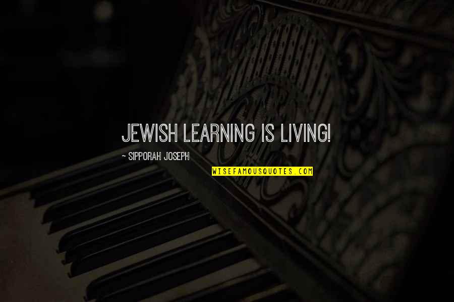 Noseda Quotes By Sipporah Joseph: Jewish Learning Is Living!