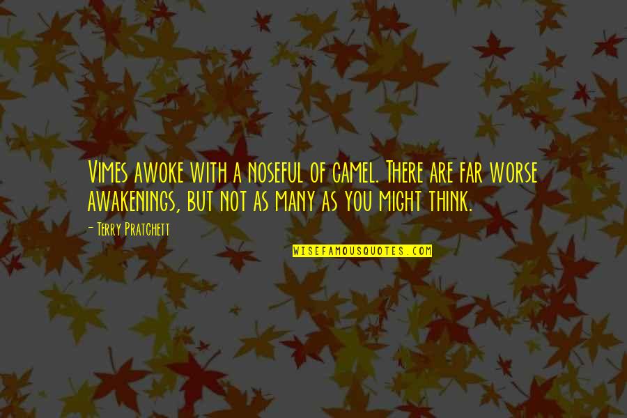 Noseful Quotes By Terry Pratchett: Vimes awoke with a noseful of camel. There
