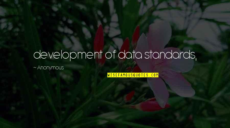 Nosekeni Quotes By Anonymous: development of data standards,