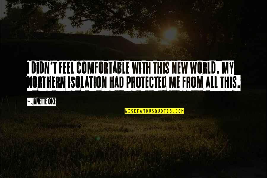 Nosekeni Quotes By Janette Oke: I didn't feel comfortable with this new world.